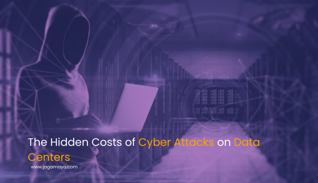 The Hidden Costs of Cyber Attacks on Data Centers - Jagamaya